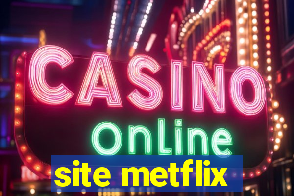 site metflix